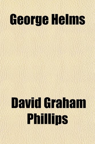 George Helms (9781152263635) by Phillips, David Graham