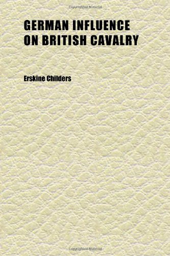 German Influence on British Cavalry (9781152265868) by Childers, Erskine
