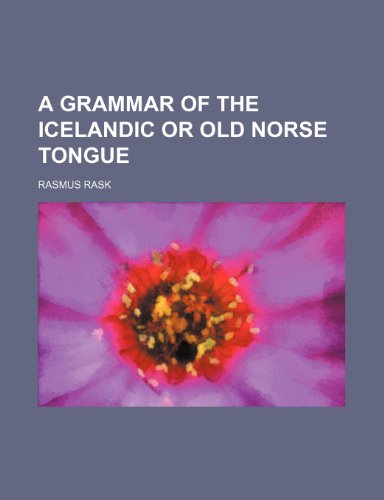 Beispielbild fr A grammar of the Icelandic or Old Norse tongue zum Verkauf von Prominent Books