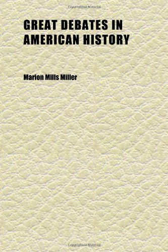 Great Debates in American History (Volume 9); From the Debates in the British Parliament on the Colonial Stamp Act (1764-1765) to the Debates (9781152271524) by Miller, Marion Mills