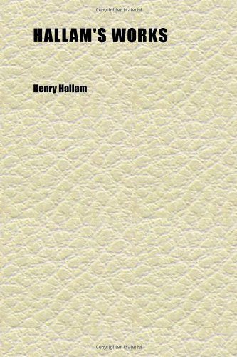 Hallam's Works (Volume 1) (9781152278578) by Hallam, Henry