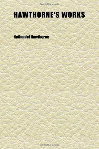 Hawthorne's Works (Volume 15) (9781152282872) by Hawthorne, Nathaniel