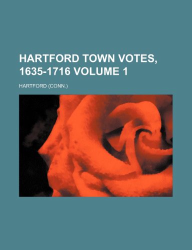 Hartford town votes, 1635-1716 Volume 1 (9781152283480) by Hartford