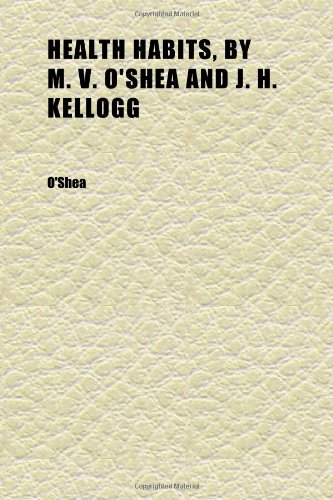 Health Habits, by M. V. O'shea and J. H. Kellogg (9781152283534) by O'Shea