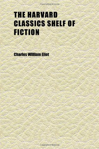 The Harvard Classics Shelf of Fiction (Volume 9) (9781152283664) by Eliot, Charles William