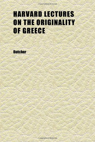 Harvard Lectures on the Originality of Greece (9781152283893) by Butcher