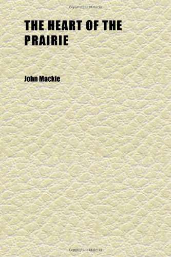 The Heart of the Prairie (9781152284814) by Mackie, John