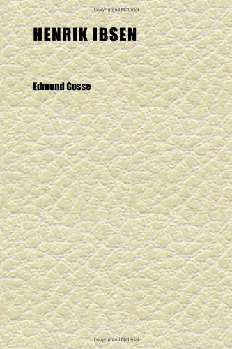 Henrik Ibsen (Volume 13) (9781152284951) by Gosse, Edmund