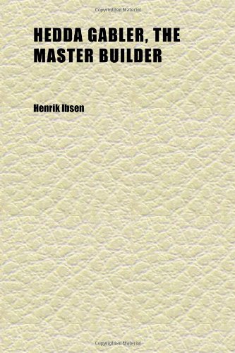 Hedda Gabler, the Master Builder (9781152285309) by Ibsen, Henrik