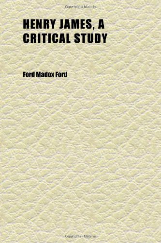 Henry James, a Critical Study (9781152285958) by Ford, Ford Madox