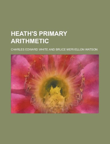 Heath's Primary Arithmetic (9781152285965) by White, Jerry; White, Charles Edward