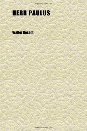 Herr Paulus (Volume 2); His Rise, His Greatness and His Fall (9781152287402) by Besant, Walter