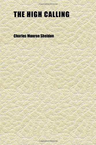 The High Calling (9781152288607) by Sheldon, Charles Monroe