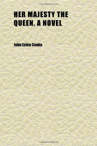 Her Majesty the Queen, a Novel (9781152288690) by Cooke, John Esten