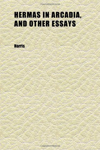 Hermas in Arcadia, and Other Essays (9781152288898) by Harris