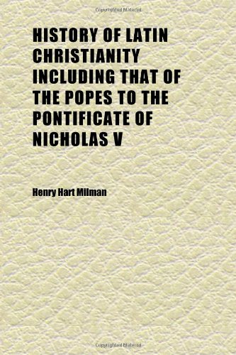 History of Latin Christianity Including That of the Popes to the Pontificate of Nicholas V (Volume 03) (9781152289550) by Milman, Henry Hart