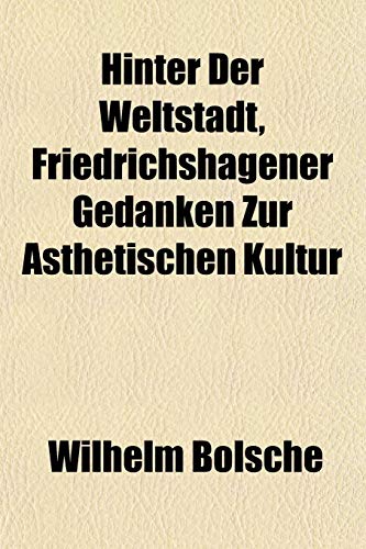 Beispielbild fr Hinter Der Weltstadt, Friedrichshagener Gedanken Zur Sthetischen Kultur zum Verkauf von Buchpark