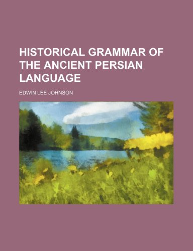 Imagen de archivo de Historical grammar of the ancient Persian language a la venta por Prominent Books