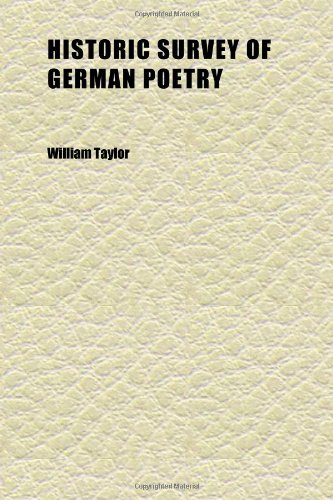 Historic Survey of German Poetry (Volume 2); Interspersed With Various Translations (9781152295315) by Taylor, William