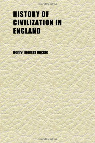History of Civilization in England (Volume 2); From the 2nd London Edition (9781152297685) by Buckle, Henry Thomas