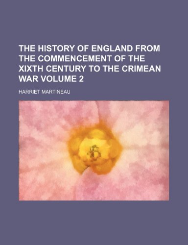 The history of England from the commencement of the XIXth century to the Crimean War Volume 2 (9781152300347) by Martineau, Harriet