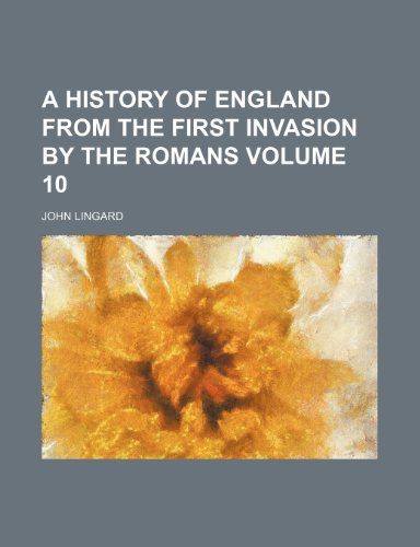 A history of England from the first invasion by the Romans Volume 10 (9781152302204) by Lingard, John