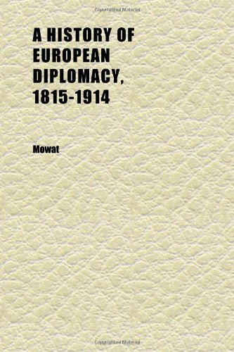 A History of European Diplomacy, 1815-1914 (9781152303508) by Mowat