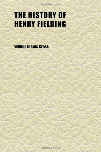 The History of Henry Fielding (Volume 3) (9781152305977) by Cross, Wilbur Lucius