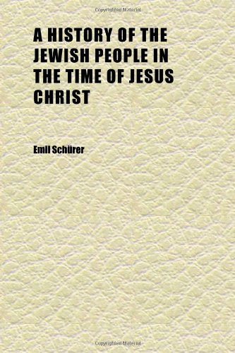 A History of the Jewish People in the Time of Jesus Christ (Volume 4) (9781152307315) by SchÃ¼rer, Emil