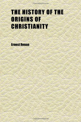 The History of the Origins of Christianity (Volume 7) (9781152310506) by Renan, Ernest