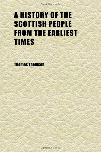 A History of the Scottish People From the Earliest Times (Volume 2) (9781152312470) by Thomson, Thomas