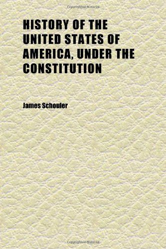 History of the United States of America, Under the Constitution (Volume 2) (9781152315105) by Schouler, James