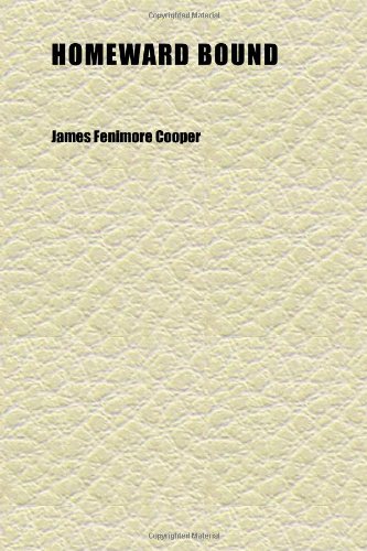 Homeward Bound (Volume 2); Or, the Chase, a Tale of the Sea (9781152319127) by Cooper, James Fenimore