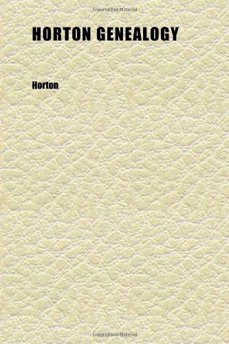 Horton Genealogy; Or, Chronicles of the Descendants of Barnabas Horton, of Southold, L. I., 1640 (9781152320604) by Horton