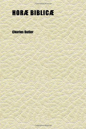 HorÃ¦ BiblicÃ¦ (Volume 2); Being a Connected Series of Miscellaneous Notes (9781152320857) by Butler, Charles