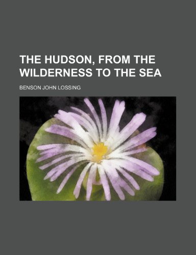 The Hudson, from the wilderness to the sea (9781152324350) by Lossing, Benson John