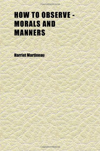 How to Observe - Morals and Manners (9781152324633) by Martineau, Harriet