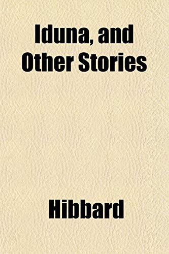 Iduna, and Other Stories (9781152326972) by Hibbard