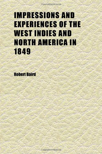 Impressions and Experiences of the West Indies and North America in 1849 (Volume 2) (9781152330023) by Baird, Robert