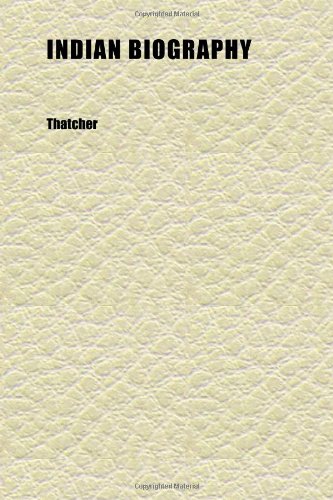 Indian Biography (Volume 01); Or, an Historical Account of Those Individuals Who Have Been Distinguished Among the North American Natives as (9781152333697) by Thatcher