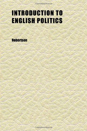 Introduction to English Politics (9781152339842) by Robertson
