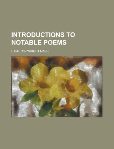 Introductions to Notable Poems (9781152340763) by Mabie, Hamilton Wright