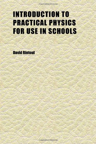 Introduction to Practical Physics for Use in Schools (9781152341371) by Rintoul, David