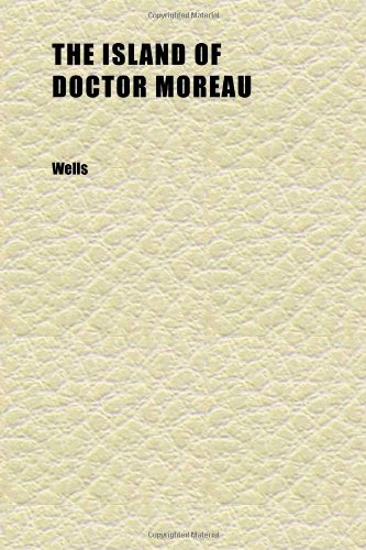 The Island of Doctor Moreau; A Possibility (9781152346925) by Wells