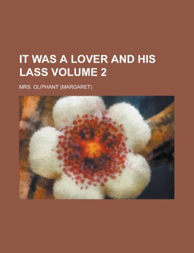 It Was a Lover and His Lass Volume 2 (9781152348394) by Oliphant, Margaret Wilson