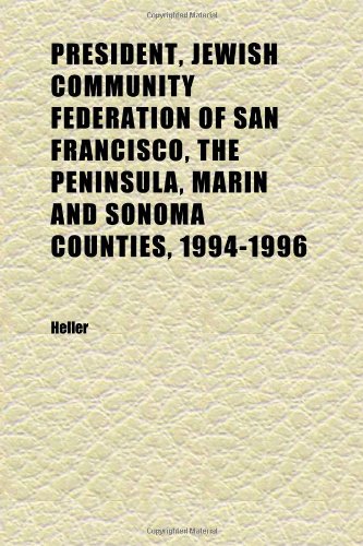 President, Jewish Community Federation of San Francisco, the Peninsula, Marin and Sonoma Counties, 1994-1996; Oral History Transcript | 1998 (9781152350335) by Heller