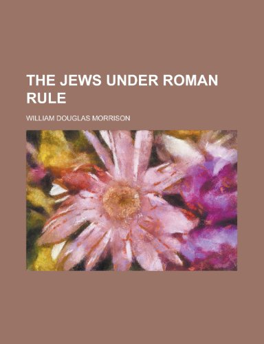 The Jews Under Roman Rule (9781152351516) by Morrison, William Douglas