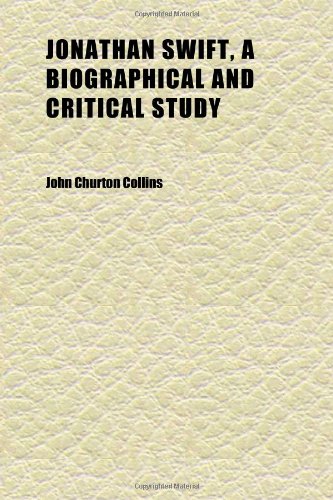 Jonathan Swift, a Biographical and Critical Study (9781152354333) by Collins, John Churton