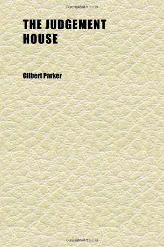 The Judgement House; A Novel (9781152357624) by Parker, Gilbert