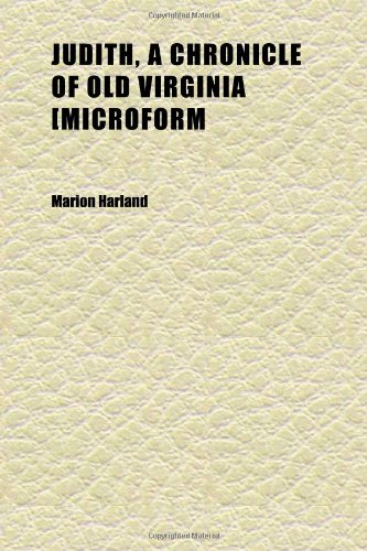 Judith, a Chronicle of Old Virginia [microform (9781152358089) by Harland, Marion